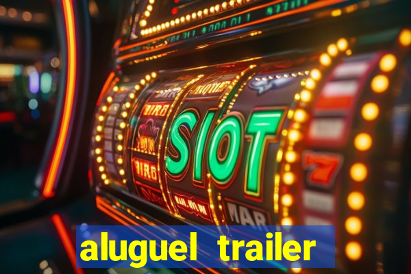 aluguel trailer porto alegre